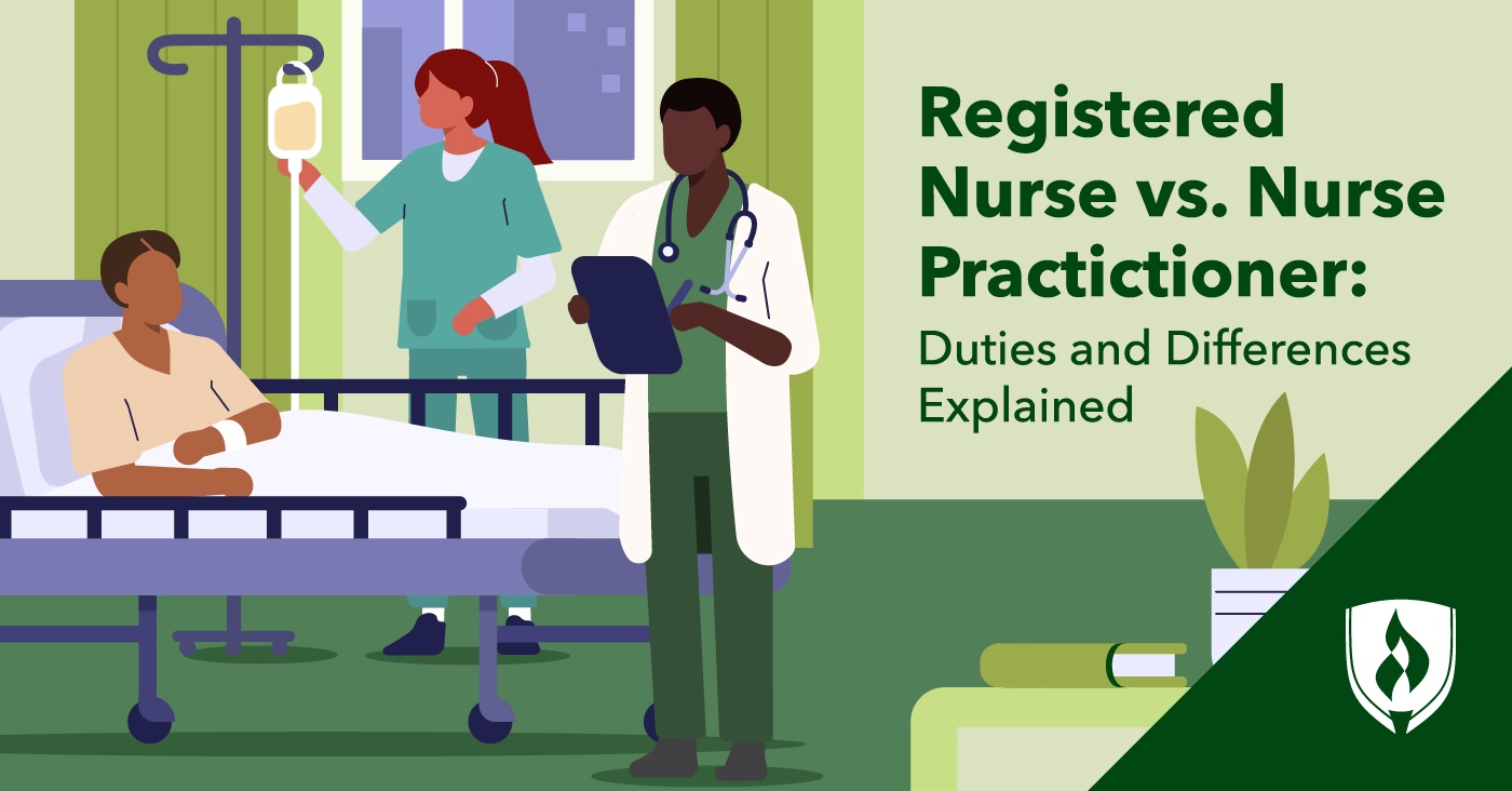 Registered Nurse vs. Nurse Practitioner Duties and Differences Explained Rasmussen University