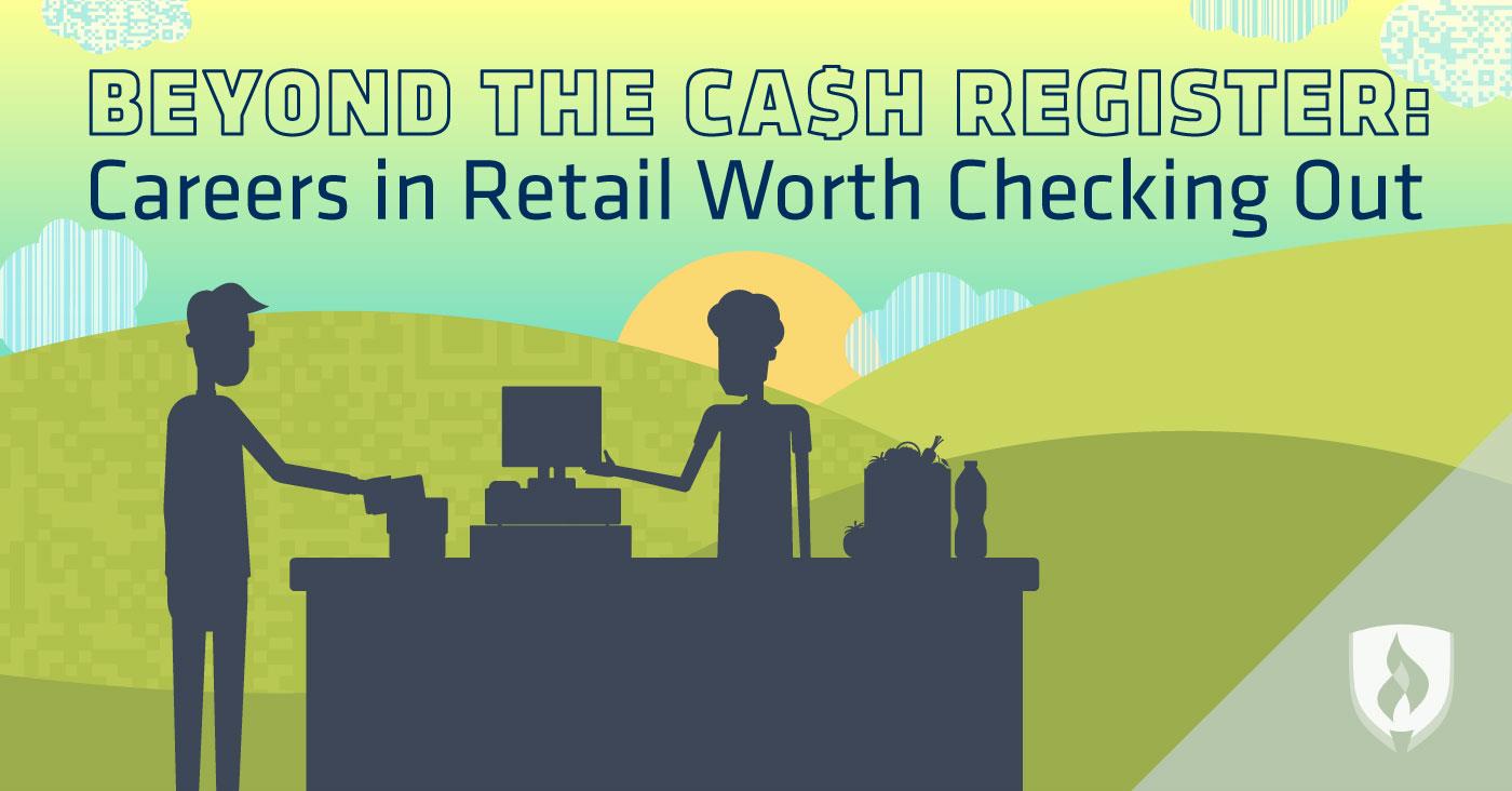 Beyond the Cash Register 5 Careers in Retail Worth Beyond the Cash Register 5 Careers in Retail Worth