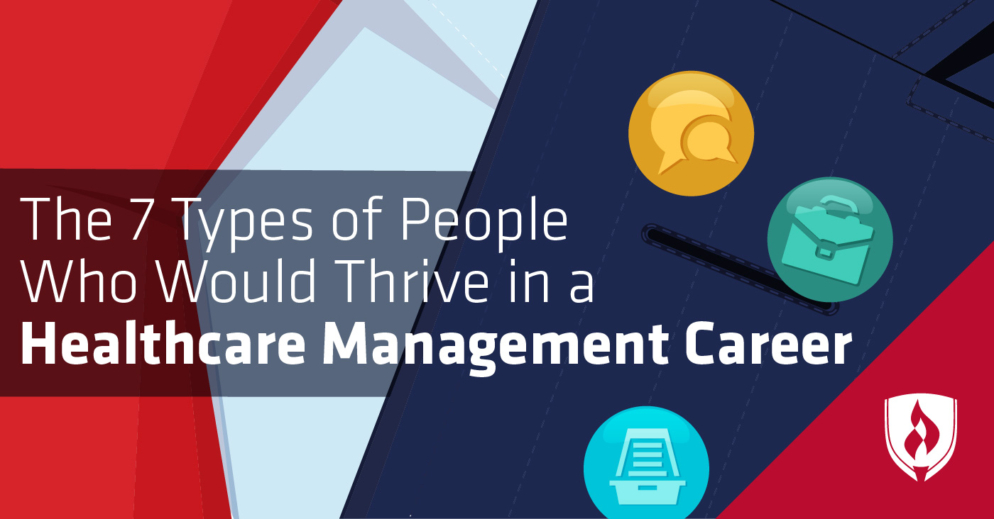 The 7 Types of People Who Would Thrive in a Healthcare Management