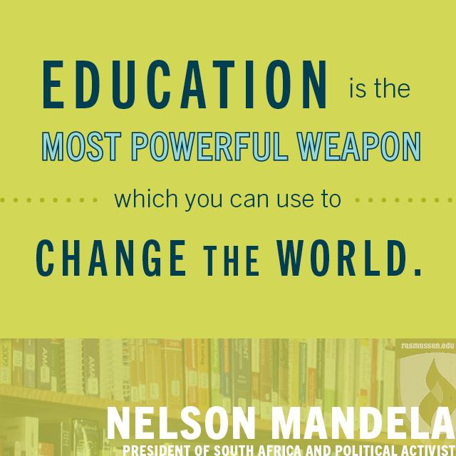 Education is the most powerful weapon which you can use to change the world.
-Nelson Mandela, President of South Africa and political activist