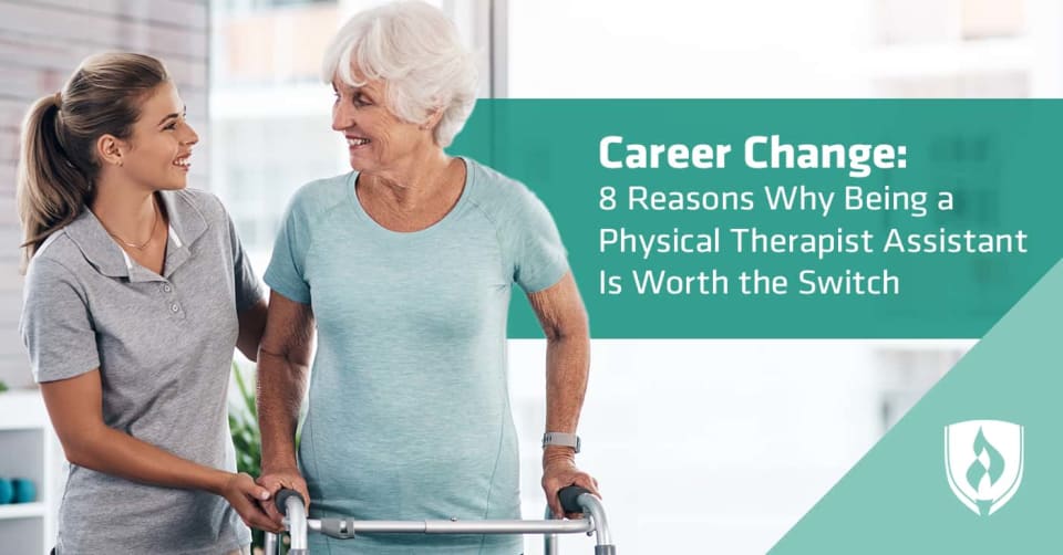 Career Change: 8 Reasons Why Being a Physical Therapist Assistant Is Worth  the Switch | Rasmussen University