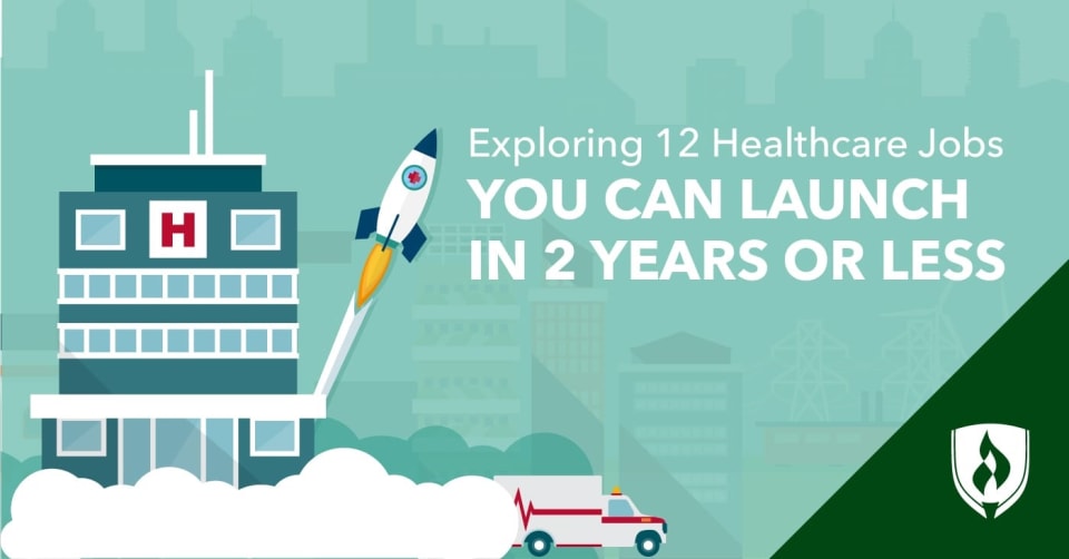 Exploring 12 Healthcare Jobs You Can Launch in 2 Years or Less ...