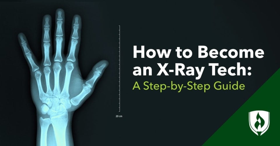 How to Become an X-Ray Tech: A Step-by-Step Guide | Rasmussen University
