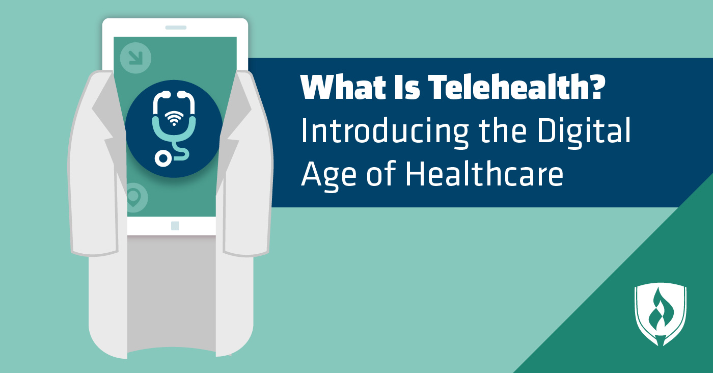 What Is Telehealth? Introducing the Digital Age of Healthcare Rasmussen University