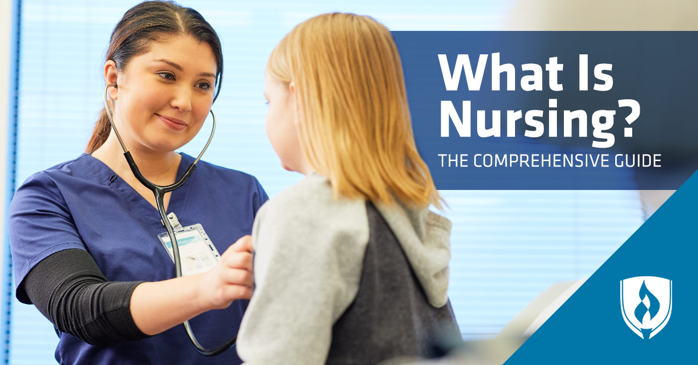 What Is Nursing? The Comprehensive Guide | Rasmussen University