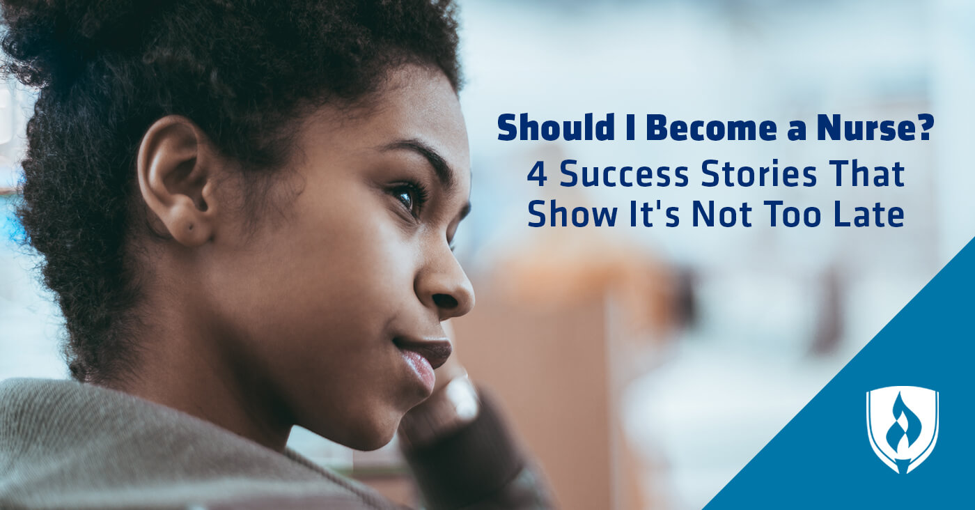 Should I Become a Nurse? 4 Success Stories that Show it's not too Late |  Rasmussen University