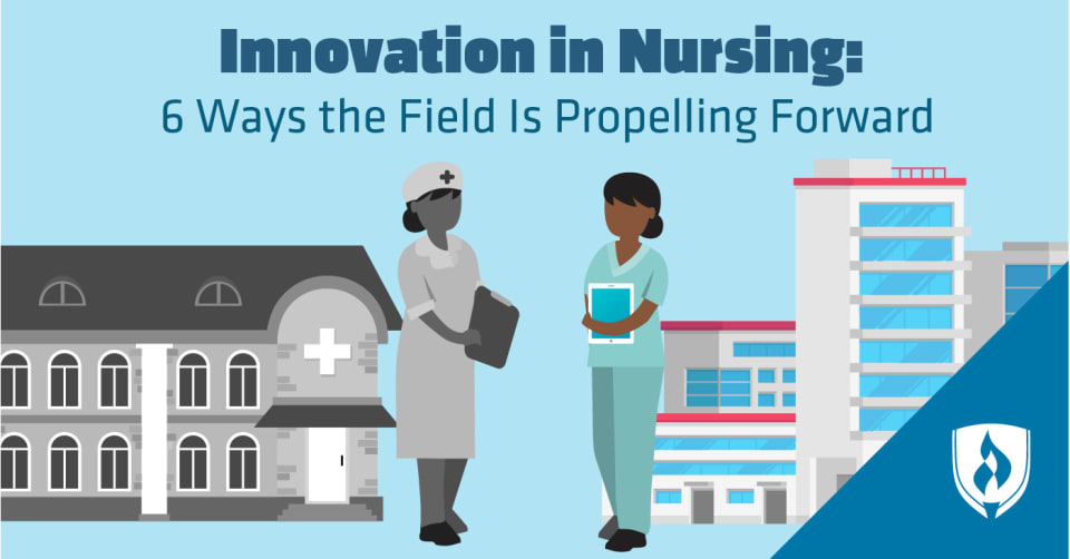 Innovation in Nursing: 6 Ways the Field Is Propelling Forward