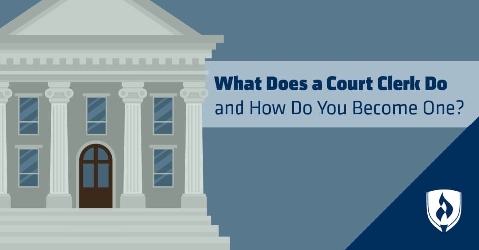 What Does a Court Clerk Do and How Do You Become One? | Rasmussen University
