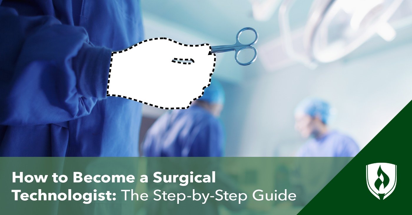 How to Become a Surgical Technologist: The Step-by-Step Guide 