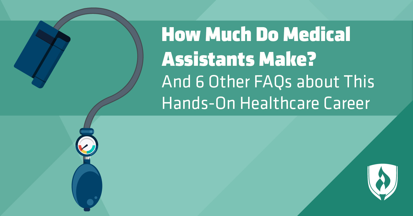 How Much Do Medical Assistants Make & 6 Other FAQs about This Hands-On Healthcare Career