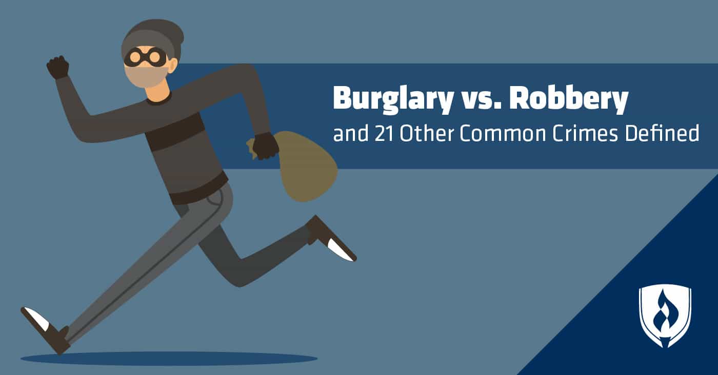 Burglary vs. Robbery and 21 Other Common Crimes Defined