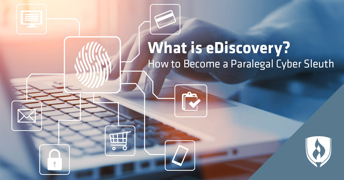 What is eDiscovery? How to Become a Paralegal Cyber Sleuth 