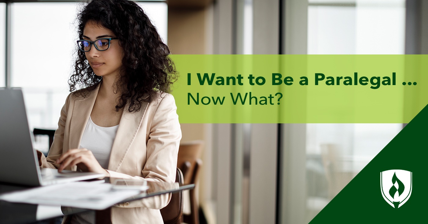 I Want to be a Paralegal ... Now What?
