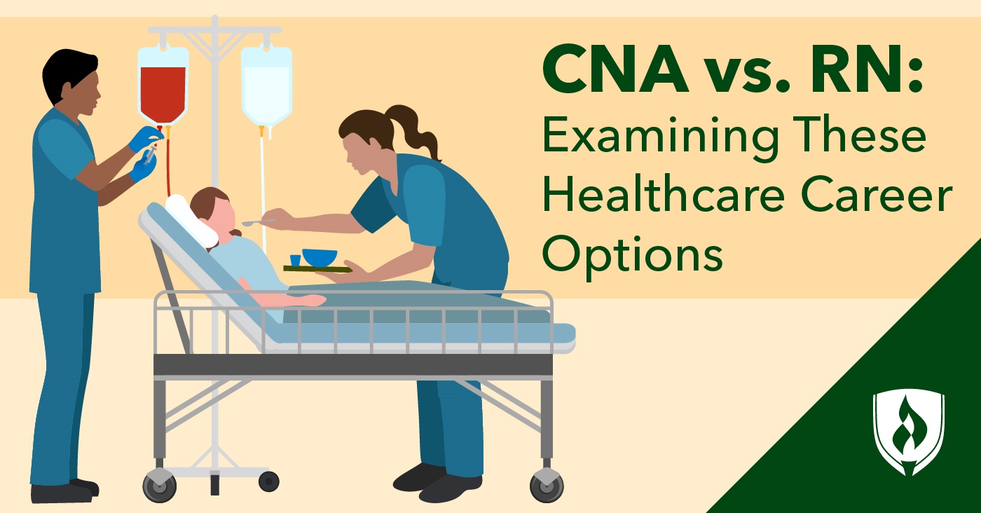 CNA vs. RN: Examining These Healthcare Career Options 