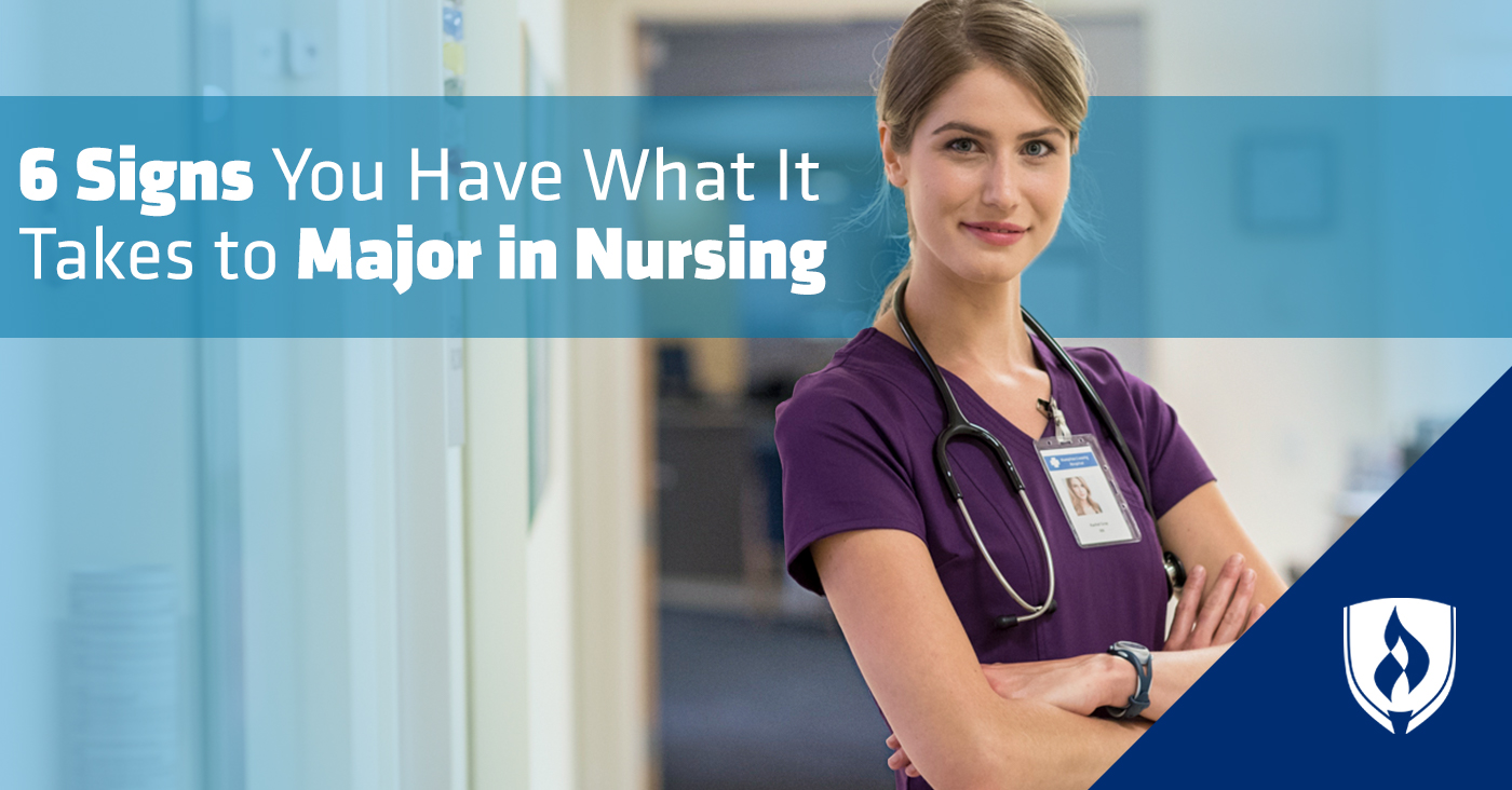 Signs you have what it takes to major in nursing