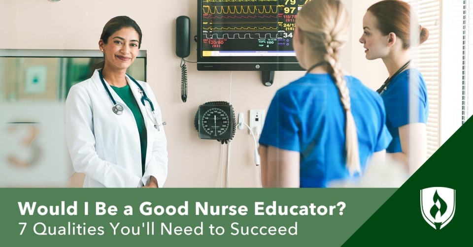 Would I Be a Good Nurse Educator? 7 Qualities You’ll Need to Succeed
